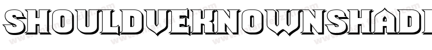 ShouldveKnownShaded Regular字体转换